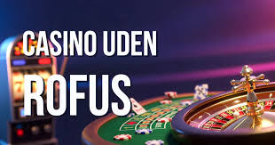 Casino Uden ROFUS - Oplev Spændingen Uden Begrænsninger